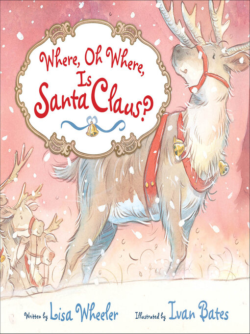 Title details for Where, Oh Where, Is Santa Claus? by Lisa Wheeler - Available